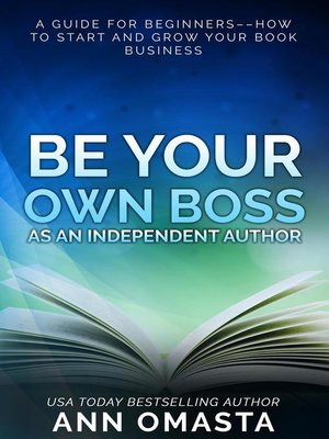 cover image of Be Your Own Boss as an Independent Author